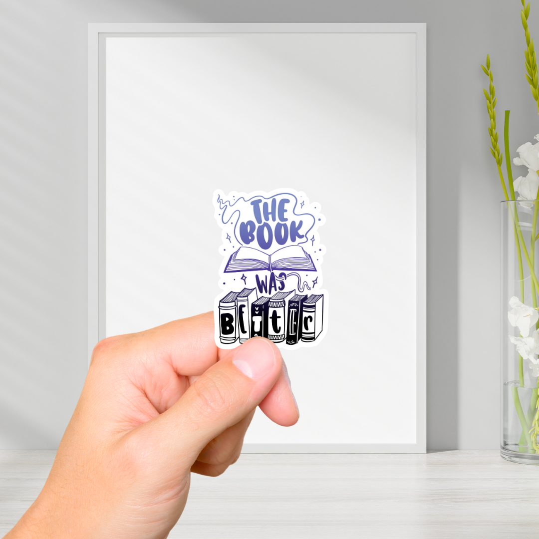 The Book Was Better Vinyl Sticker