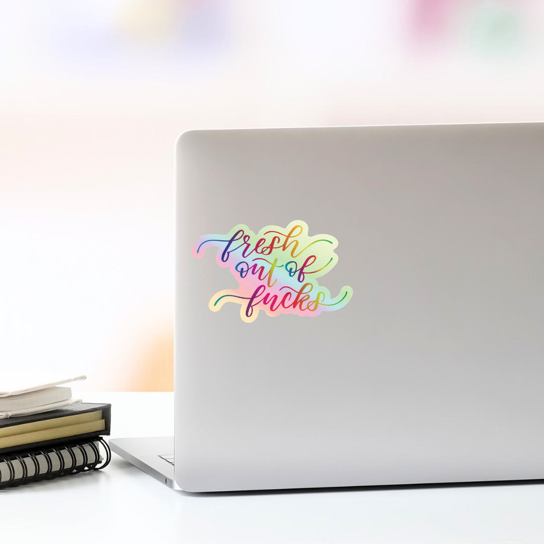 Fresh out of Fucks Holographic Sticker