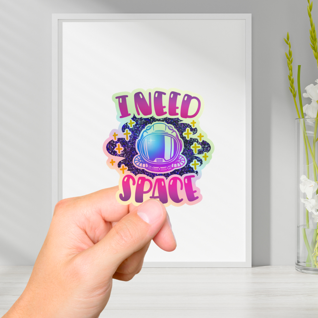 I Need Space Holographic Sticker