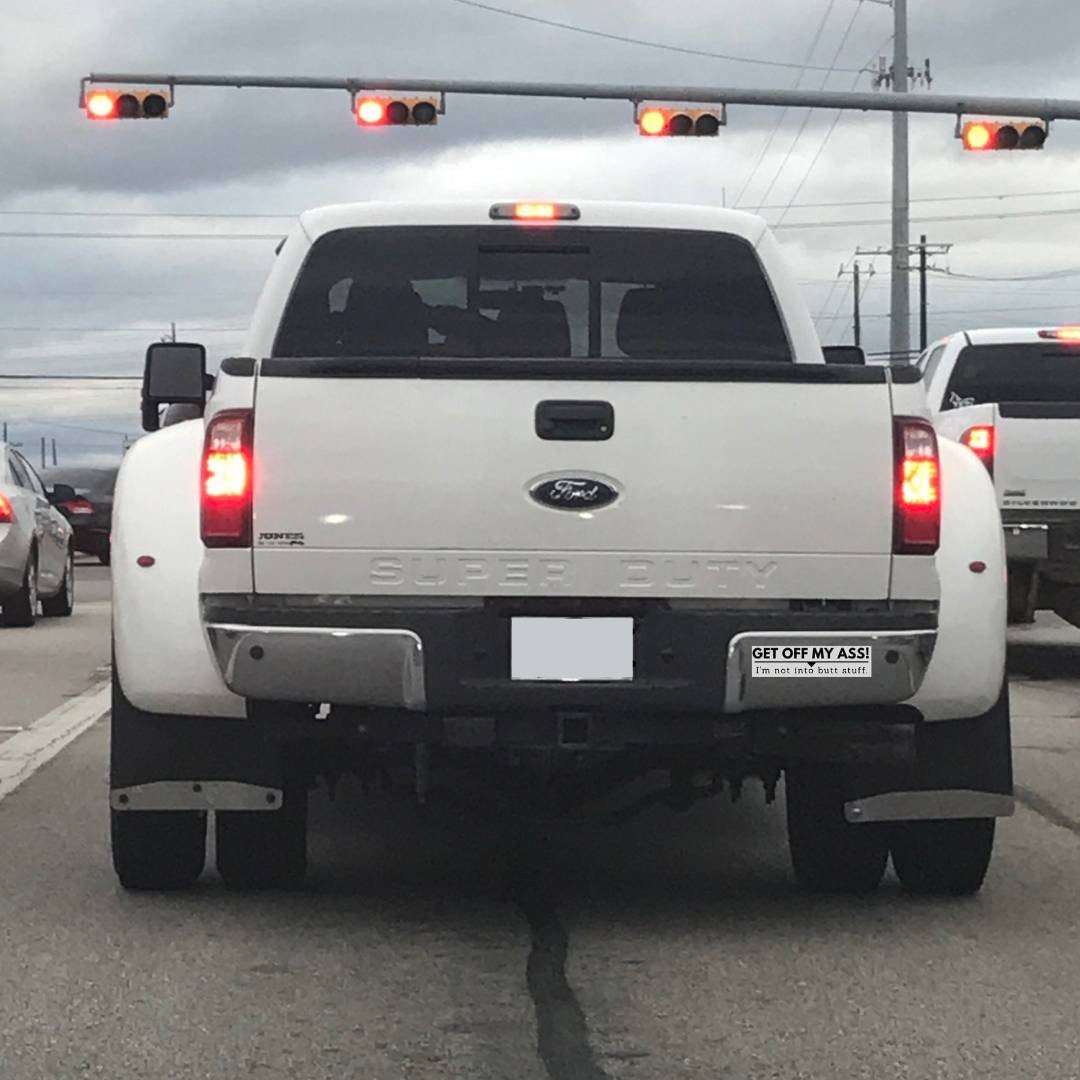 Bumper Sticker: "Get off my ass! I'm not into butt stuff." 11.5 inch by 3 inch