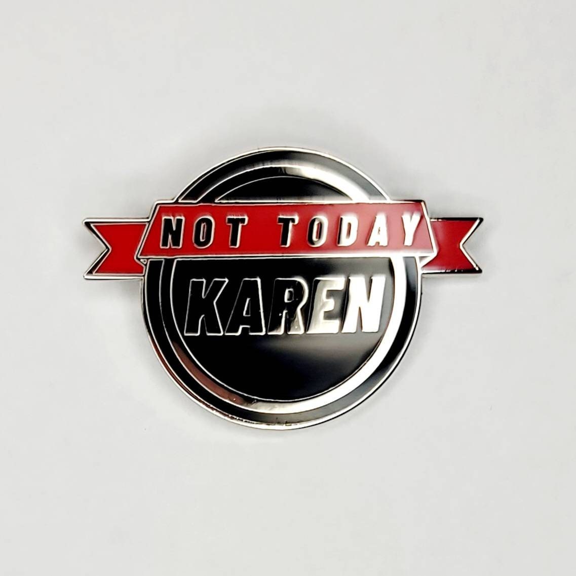 Not Today Karen Enamel Pin