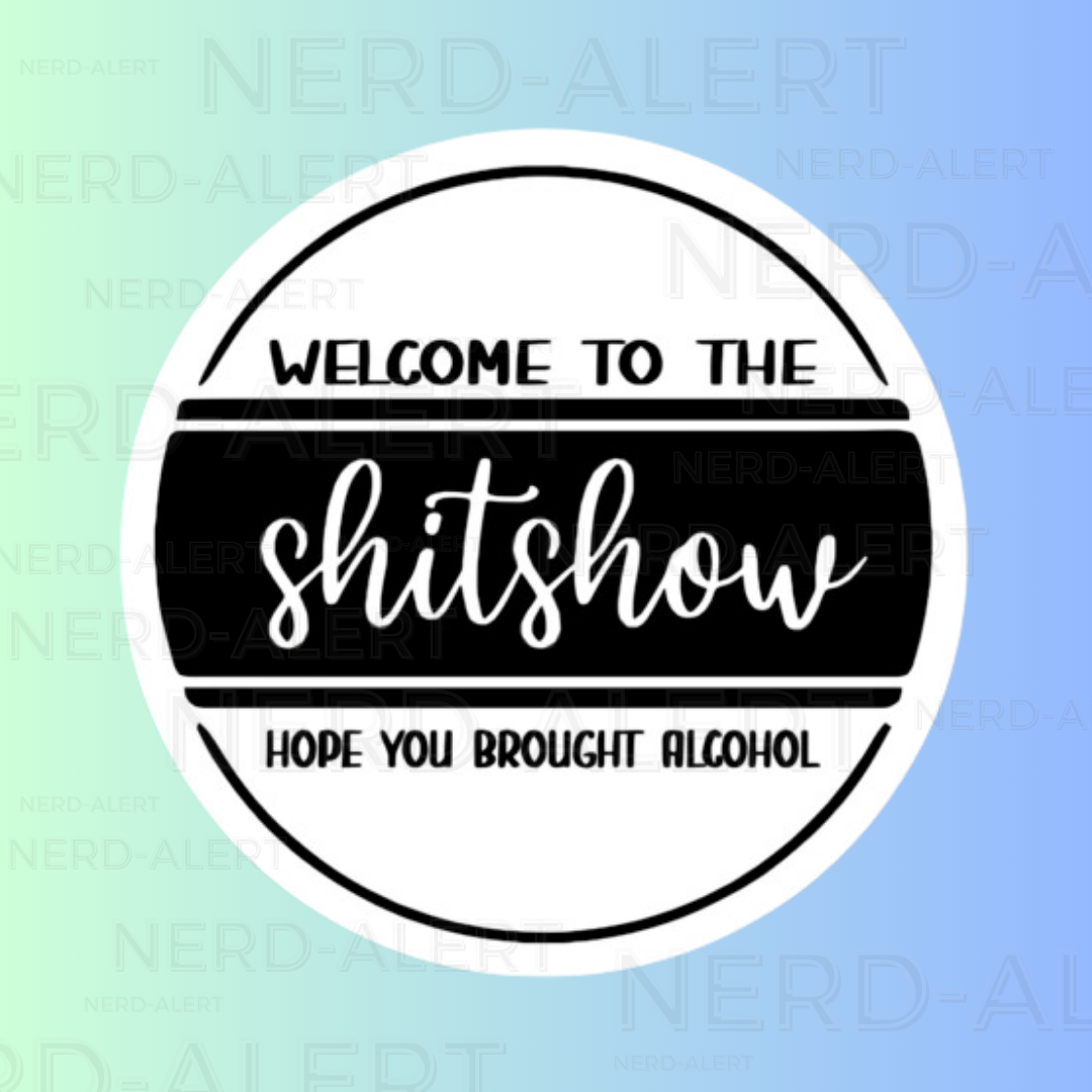 Welcome to the Shitshow Vinyl Sticker