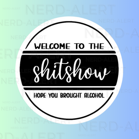 Welcome to the Shitshow Vinyl Sticker