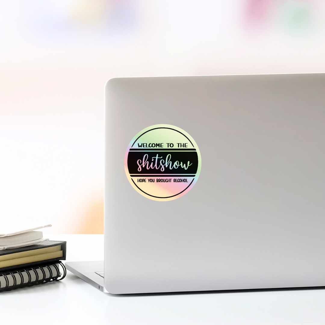 Welcome to the Shitshow Holographic Vinyl Sticker