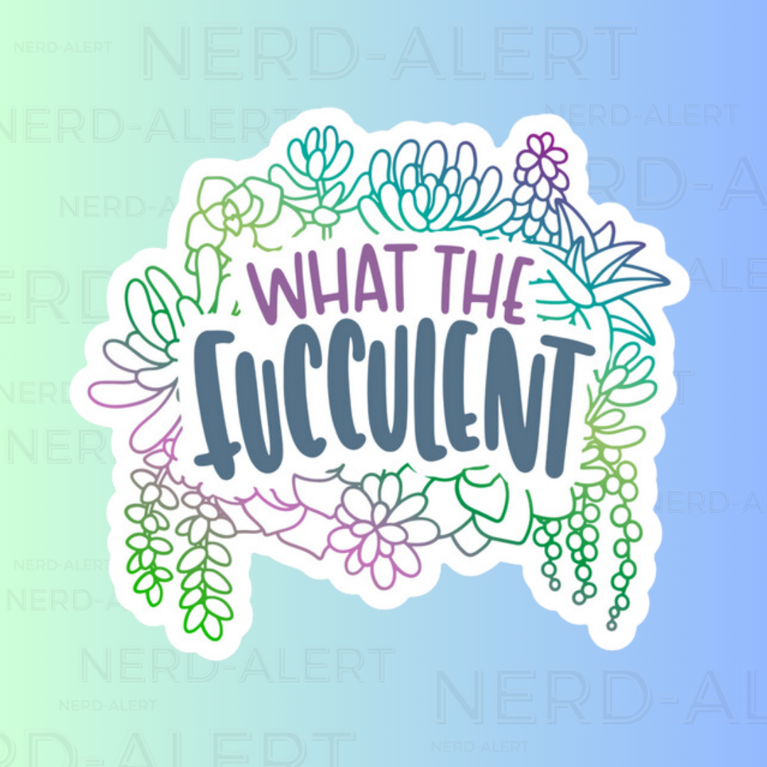 What the Fucculent Vinyl Sticker